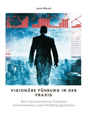 cover image of Visionäre Führung in der Praxis